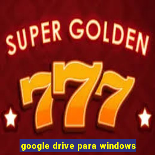 google drive para windows